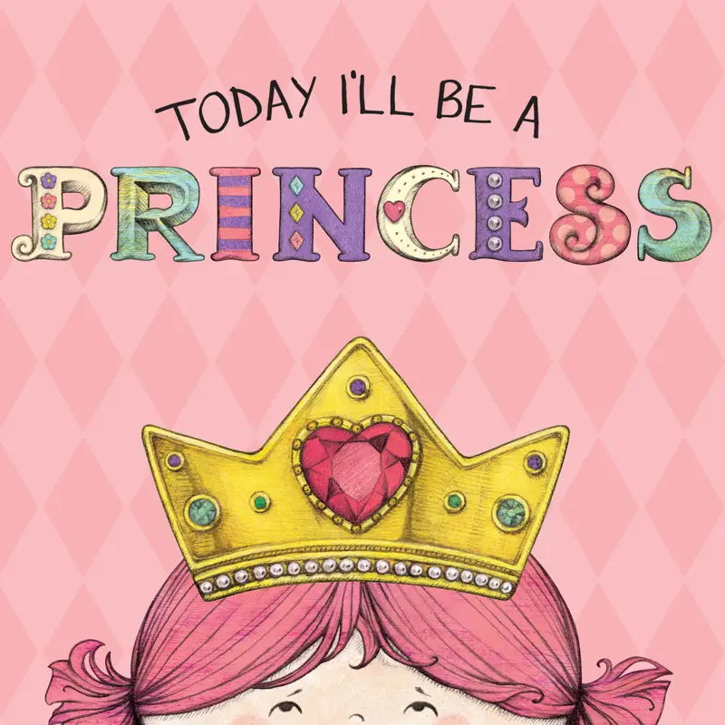 TODAY ILL BE A PRINCESS