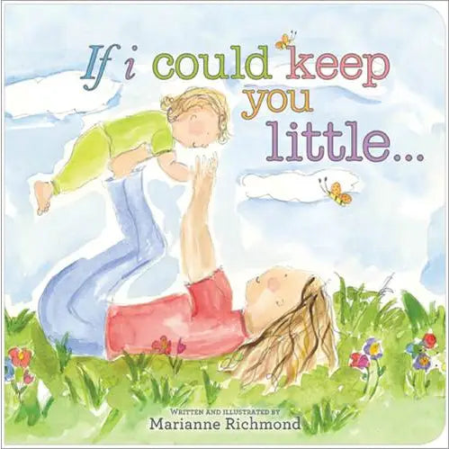 IF I COULD KEEP YOU LITTLE